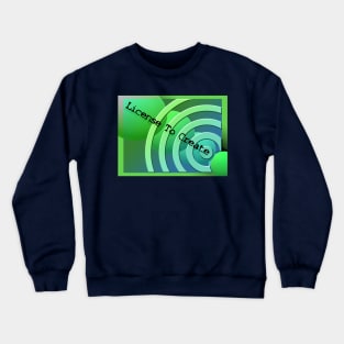 License To Create Crewneck Sweatshirt